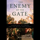 The Enemy at the Gate by Andrew Wheatcroft