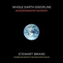 Whole Earth Discipline: An Ecopragmatist Mainfesto by Stewart Brand