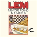 Memoirs Found in a Bathtub by Stanislaw Lem