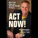 Act Now by Kevin Harrington