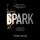 Spark: How Guaranteed Employment Drives Lincoln Electric and How It Can Help American Business by Frank Koller