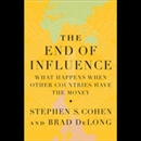 The End of Influence: What Happens When Other Countries Have the Money by Stephen S. Cohen