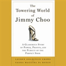 The Towering World of Jimmy Choo by Lauren Goldstein Crowe