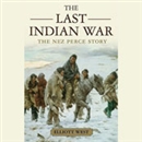 The Last Indian War by Elliott West