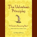 The Velveteen Principles: A Guide to Being Real by Toni Raiten-D'Antonio