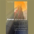 Icarus in the Boardroom by David Skeel