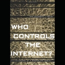 Who Controls the Internet by Jack Goldsmith