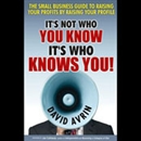 It's Not Who You Know, It's Who Knows You by David Avrin