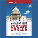 Managing Your Government Career by Stewart Liff