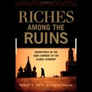 Riches Among Ruins by Robert P. Smith