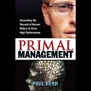 Primal Management: Unraveling Secrets of Human Nature by Paul Herr