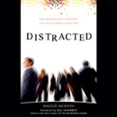 Distracted: The Erosion of Attention and the Coming Dark Age by Maggie Jackson