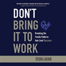 Don't Bring It to Work by Sylvia Lafair