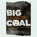 Big Coal: The Dirty Secret Behind America's Energy Future by Jeff Goodell