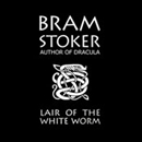 The Lair of the White Worm by Bram Stoker