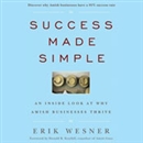 Success Made Simple: An Inside Look at Why Amish Businesses Thrive by Erik Wesner