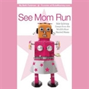 See Mom Run by Beth Feldman