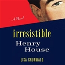 The Irresistible Henry House by Lisa Grunwald