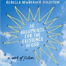 36 Arguments for the Existence of God by Rebecca Goldstein