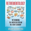 Retirementology: Rethinking the American Dream in a New Economy by Gregory Salsbury