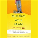 Mistakes Were Made (But Not By Me) by Carol Tavris