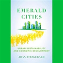 Emerald Cities: Urban Sustainability and Economic Development by Joan Fitzgerald