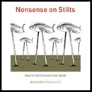 Nonsense on Stilts: How to Tell Science from Bunk by Massimo Pigliucci