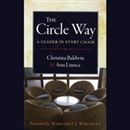 The Circle Way: A Leader in Every Chair by Christina Baldwin