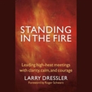 Standing in the Fire by Larry Dressler