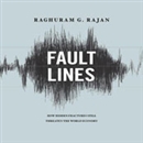 Fault Lines: How Hidden Fractures Still Threaten the World's Economy by Raghuram Rajan