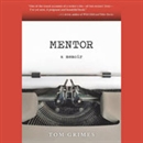 Mentor: A Memoir by Tom Grimes