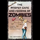 The Proper Care and Feeding of Zombies by Mac Montandon