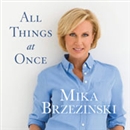 All Things at Once by Mika Brzezinski