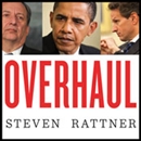 Overhaul: An Insider's Account of the Obama Administration's Emergency Rescue of the Auto Industry by Steven Rattner