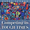 Competing in Tough Times by Barry Berman