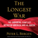 The Longest War: America and Al-Qaeda Since 9/11 by Peter L. Bergen
