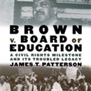 Brown v. Board of Education by James T. Patterson