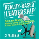 Reality Based Leadership by Cy Wakeman