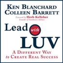 Lead with Luv: A Different Way to Create Real Success by Ken Blanchard