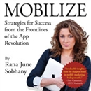 Mobilize: Strategies for Success from the Frontlines of the App Revolution by Rana June Sobhany