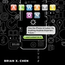 Always On: How the iPhone Unlocked the Anything-Anytime-Anywhere Future - and Locked Us In by Brian Chen