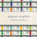 Pigeon English by Stephen Kelman