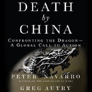 Death by China: Confronting the Dragon - A Global Call to Action by Peter W. Navarro