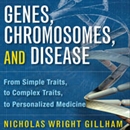 Genes, Chromosomes, and Disease by Nicholas Wright Gillham