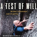 A Test of Will: One Man s Extraordinary Story of Survival by Warren MacDonald