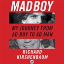 Madboy: My Journey from Adboy to Adman by Richard Kirshenbaum