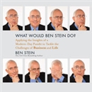 What Would Ben Stein Do? by Ben Stein