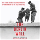 The Berlin Wall by Frederick Taylor