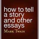 How to Tell a Story and Other Essays by Mark Twain