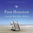 Contents May Have Shifted by Pam Houston